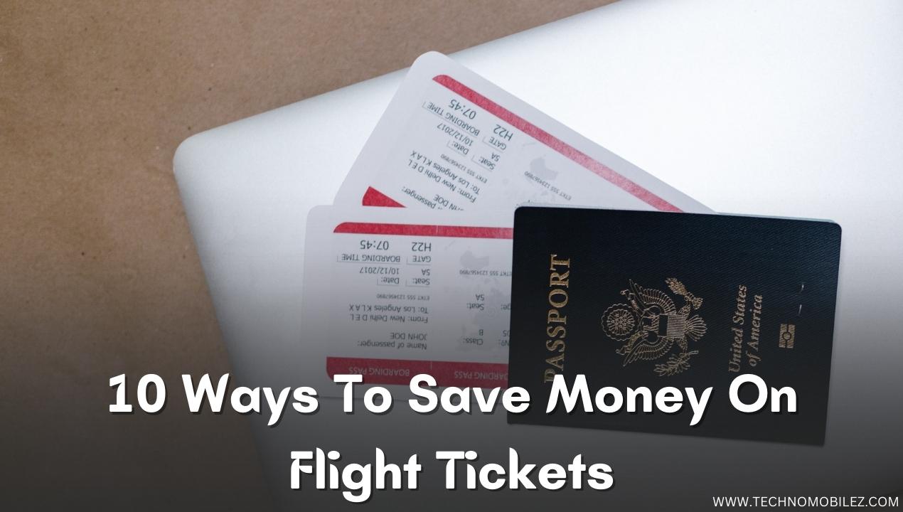 10 Ways To Save Money On Flight Tickets