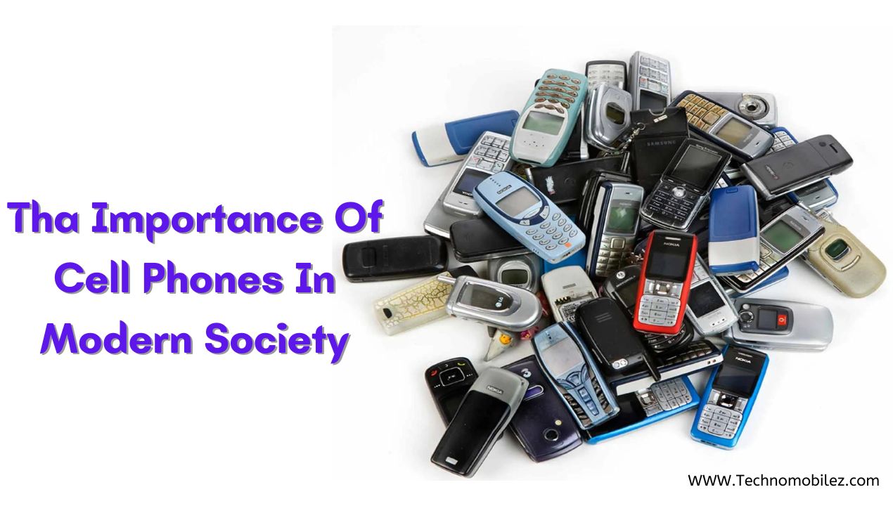 The Importance of Cell Phones In Modern Society
