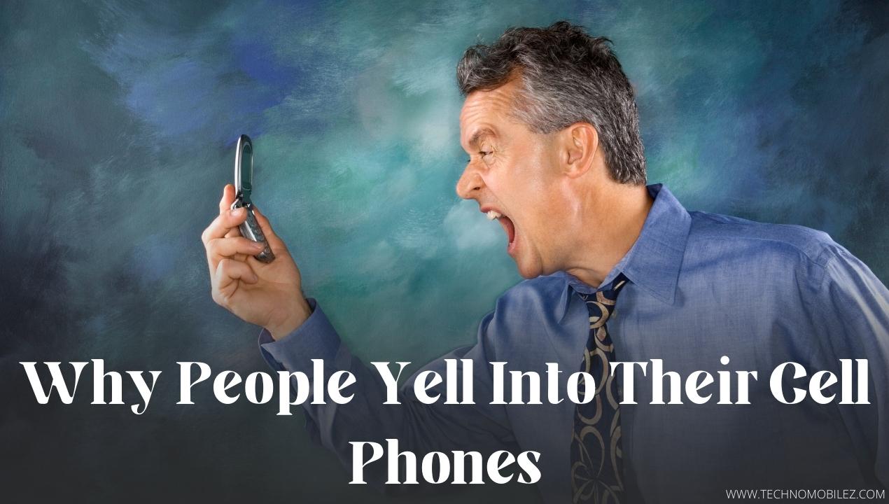 Why People Yell Into Their Cell Phones