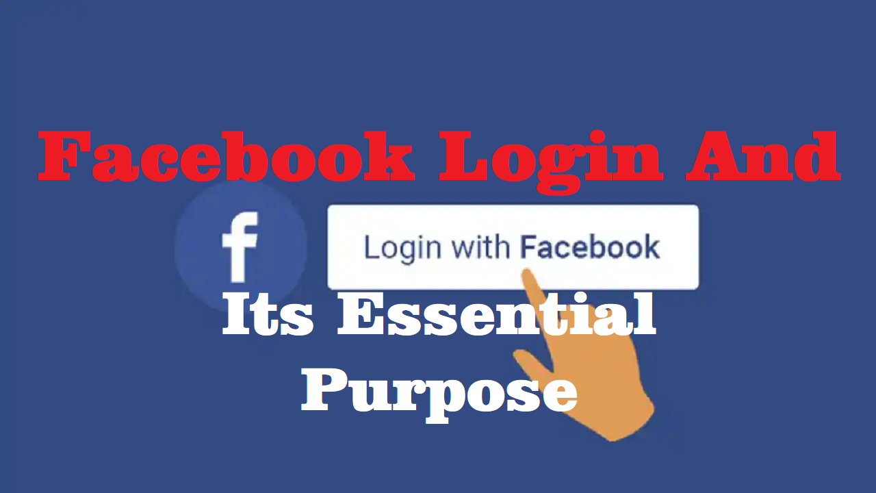 Facebook Login and its essential purpose