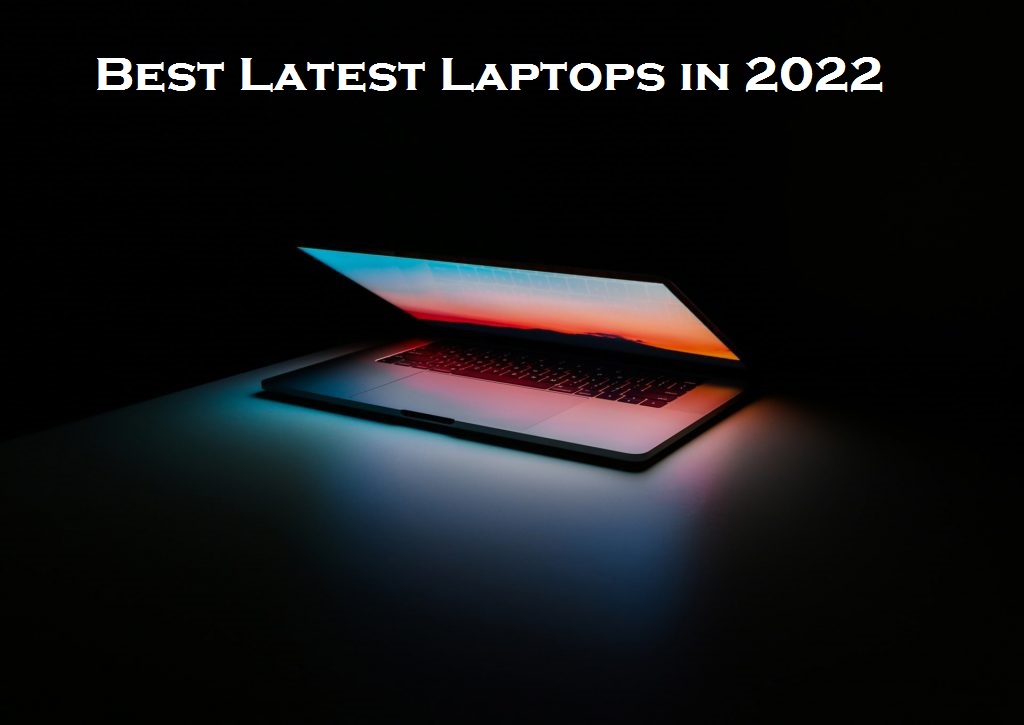 Best Latest Laptops in 2022