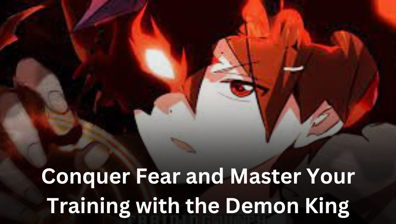 Conquer Fear and Master Your Training with the Demon King